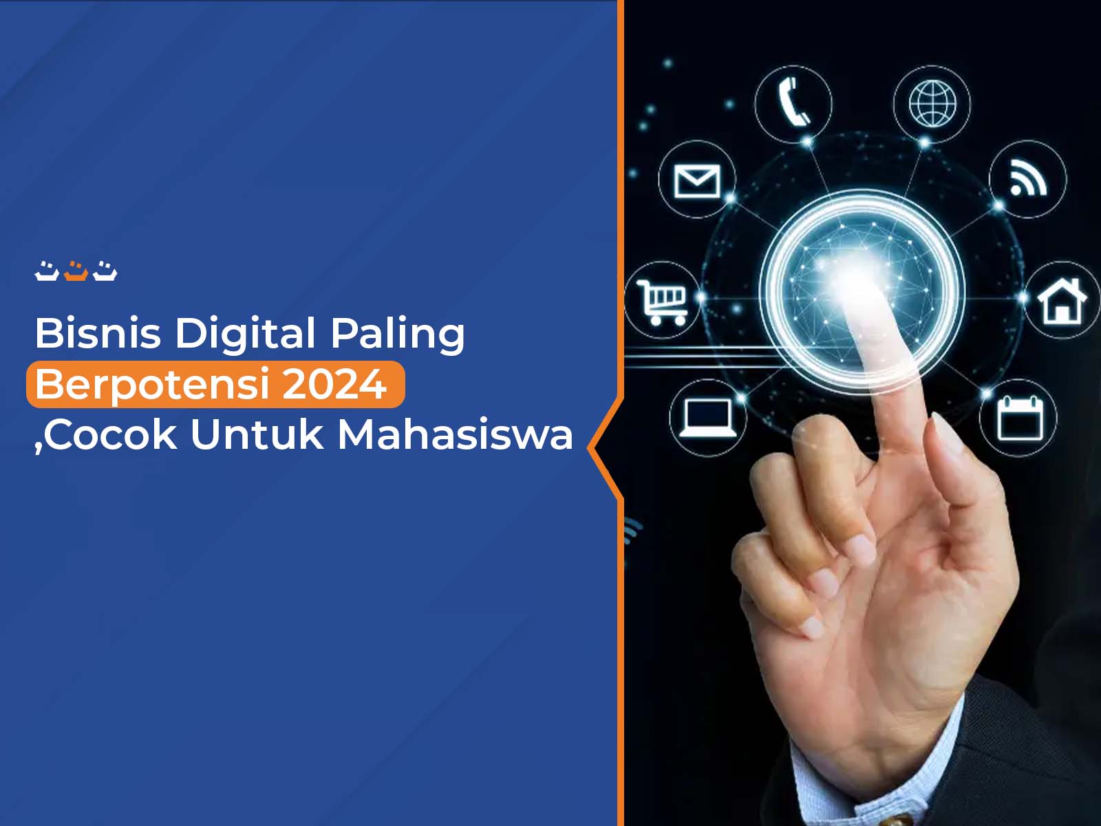 Bisnis Digital Paling Berpotensi 2024, Cocok Untuk Mahasiswa