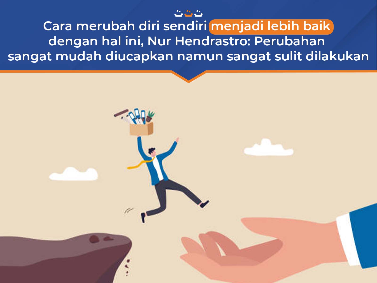 Cara Merubah Diri Sendiri Menjadi Lebih Baik Dengan Melakukan Hal Ini, Nur Hendrastro: Perubahan Sangat Mudah Diucapkan Namun Sangat Sulit Dilakukan