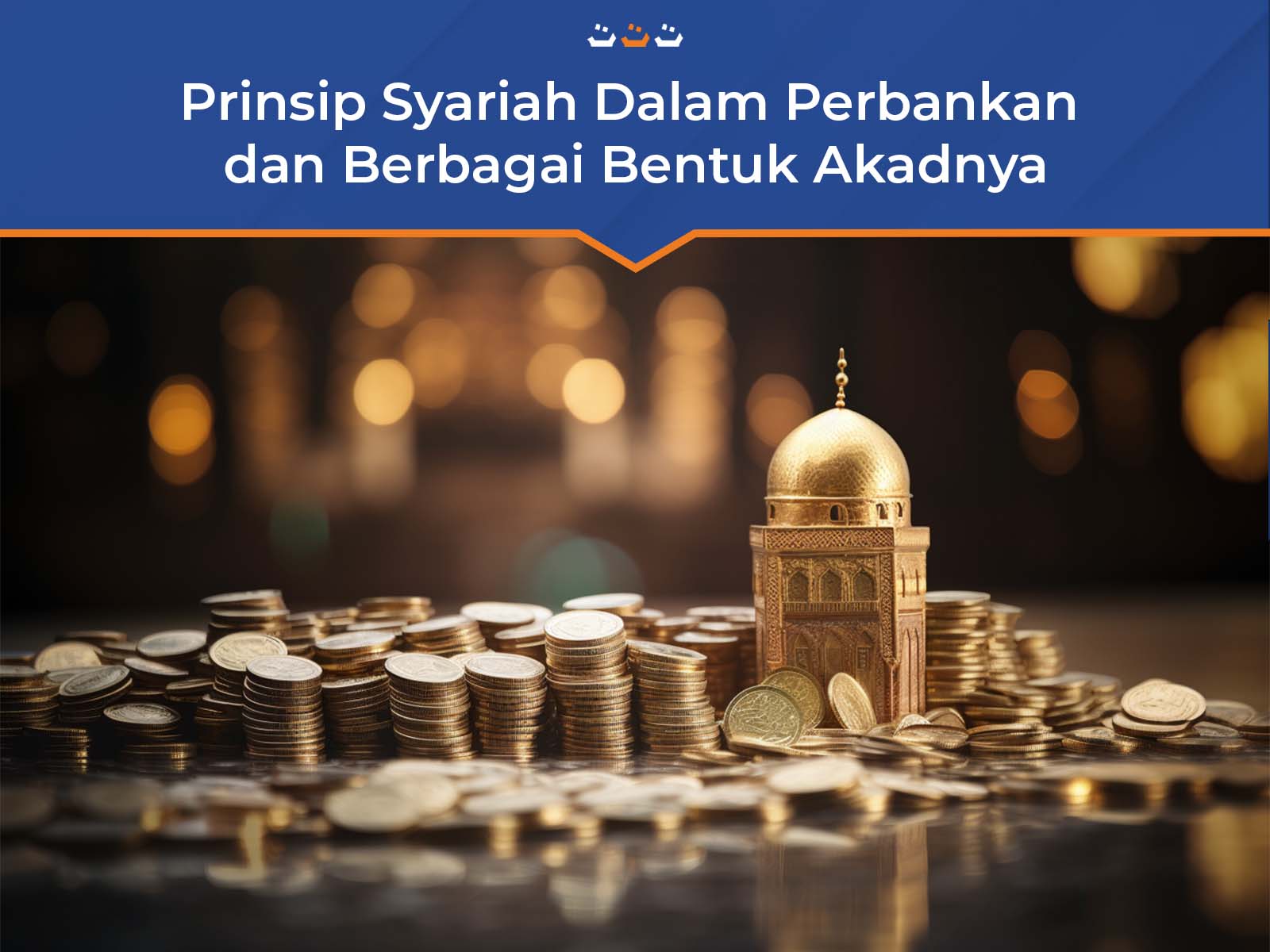 Prinsip Syariah Dalam Perbankan dan Berbagai Bentuk Akadnya