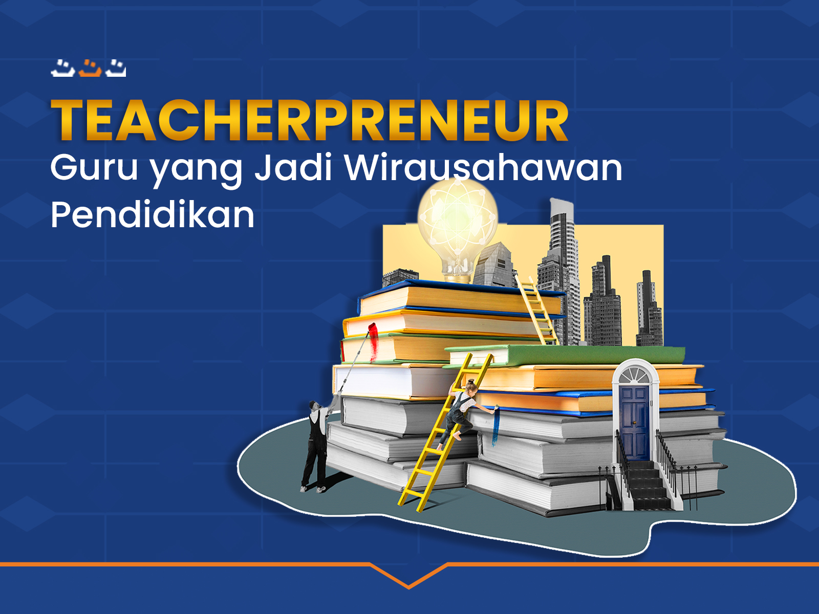 Teacherpreneur, Guru yang Jadi Wirausahawan Pendidikan