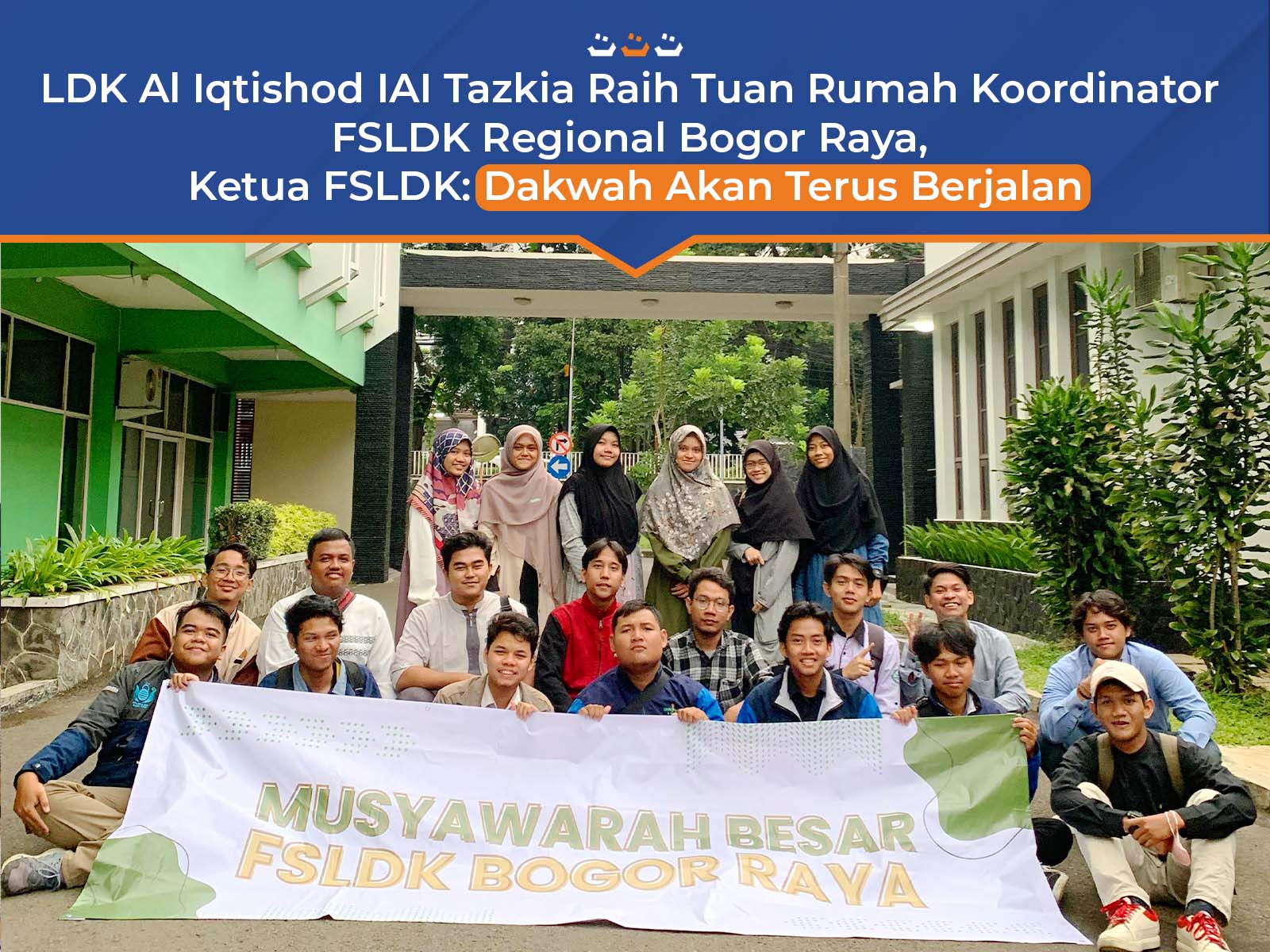 LDK Al Iqtishod IAI Tazkia Raih Tuan Rumah Koordinator FSLDK Regional Bogor Raya, Ketua FSLDK: Dakwah Akan Terus Berjalan