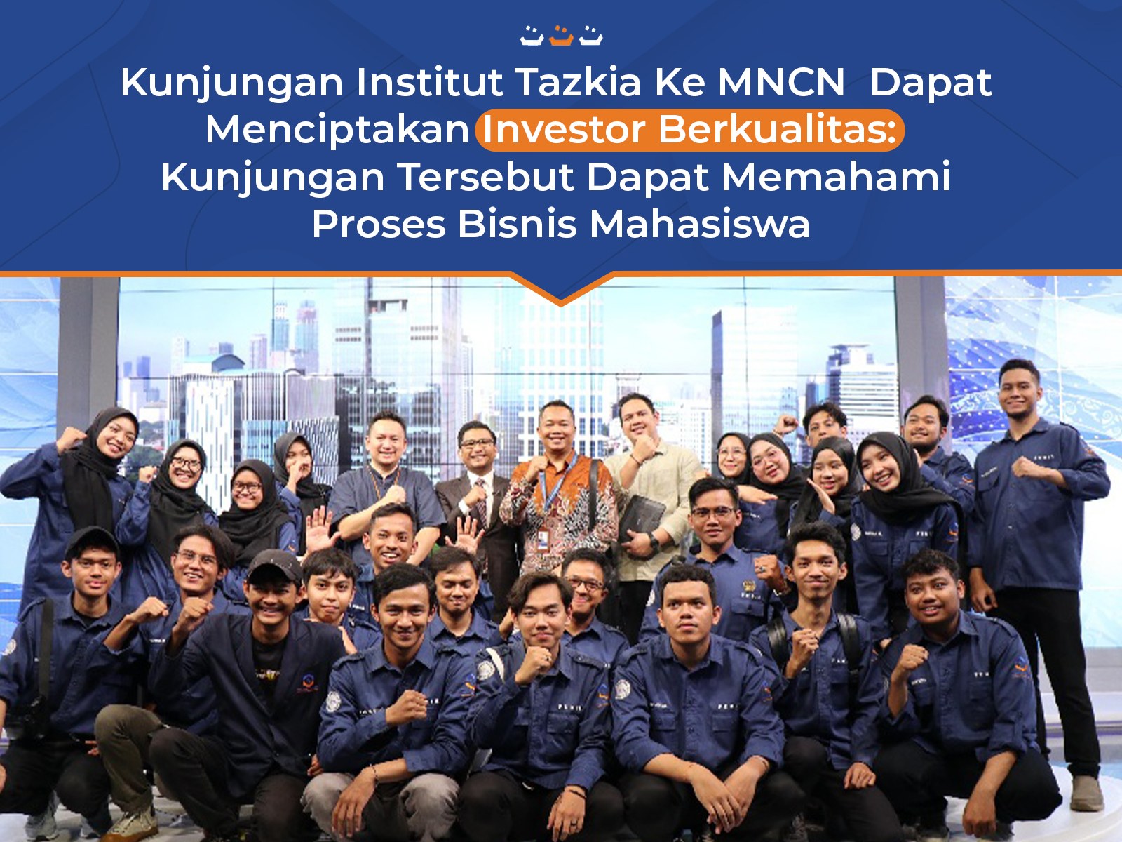 Kunjungan Institut Tazkia ke MNCN Dapat Menciptakan Investor Berkualitas: Kunjungan Tersebut Dapat Memahami Proses Bisnis Mahasiswa