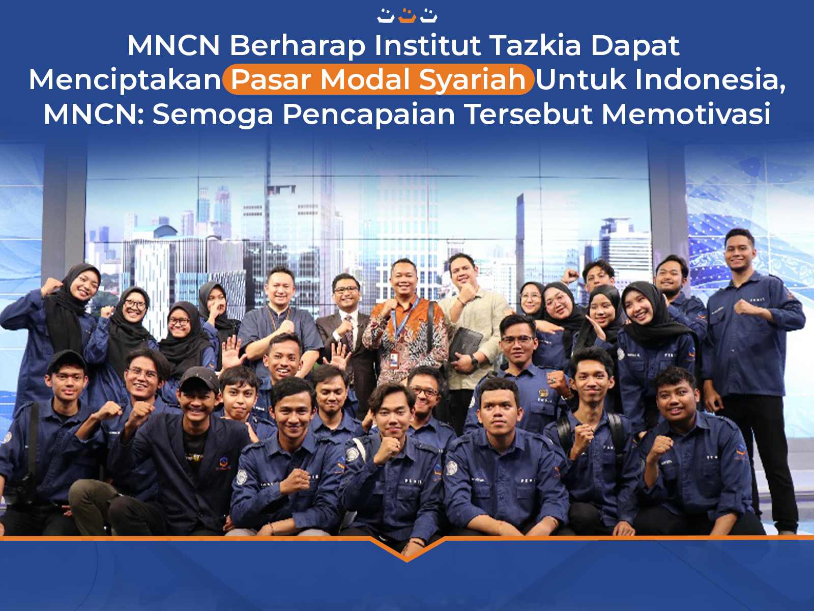 MNCN berharap Institut Tazkia dapat menciptakan pasar modal syariah untuk Indonesia, MNCN: Semoga pencapaian tersebut memotivasi 