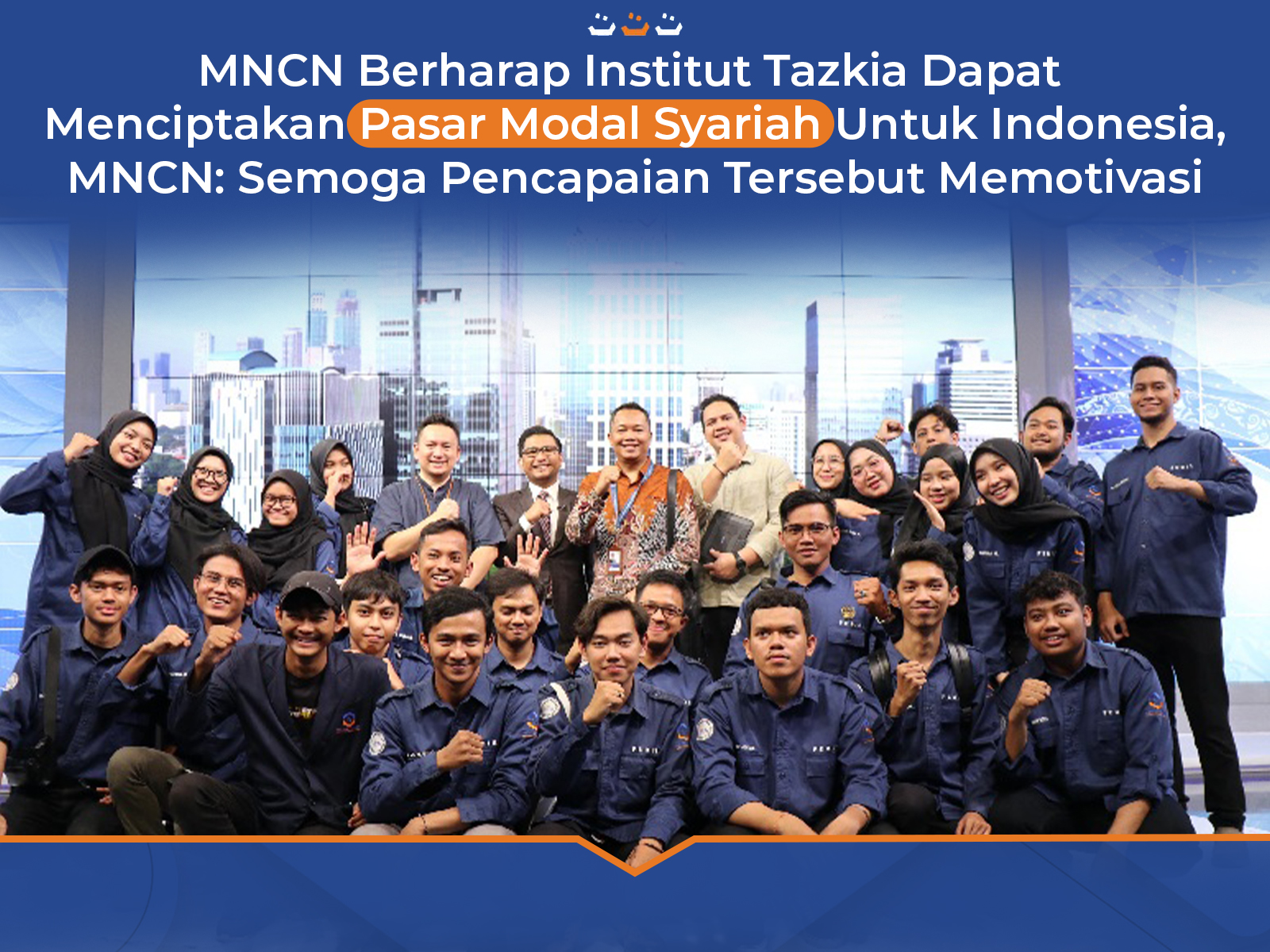 MNCN berharap Institut Tazkia dapat menciptakan pasar modal syariah untuk Indonesia, MNCN: Semoga pencapaian tersebut memotivasi